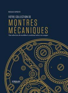 Front cover_Votre collection de montres mécaniques : une sélection de modèles à combiner selon vos usages