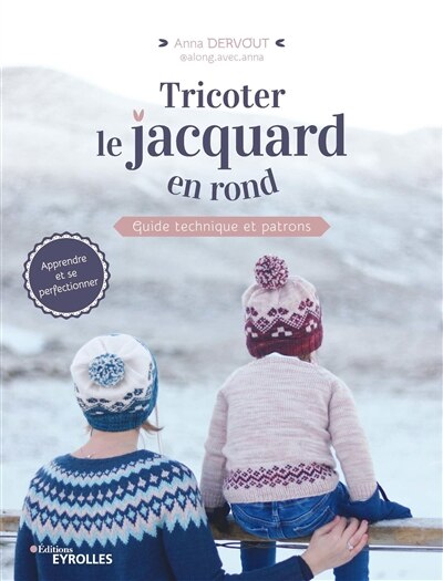Couverture_Tricoter le jacquard en rond : guide technique et patrons