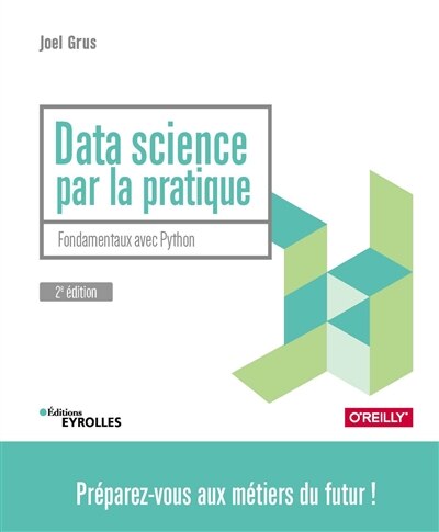 Data science par la pratique : fondamentaux avec Python : préparez-vous aux métiers du futur