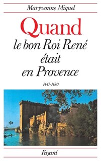 Front cover_Quand le bon roi René était en Provence
