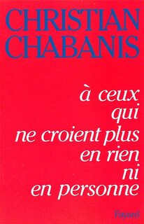 Couverture_A ceux qui ne croient plus en rien ni en personne