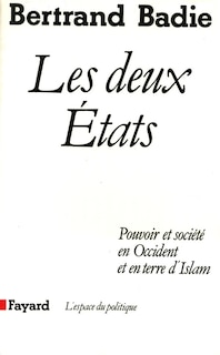 Les Deux Etats: pouvoir et société en Occident et en terre d'Islam