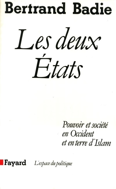 Les Deux Etats: pouvoir et société en Occident et en terre d'Islam