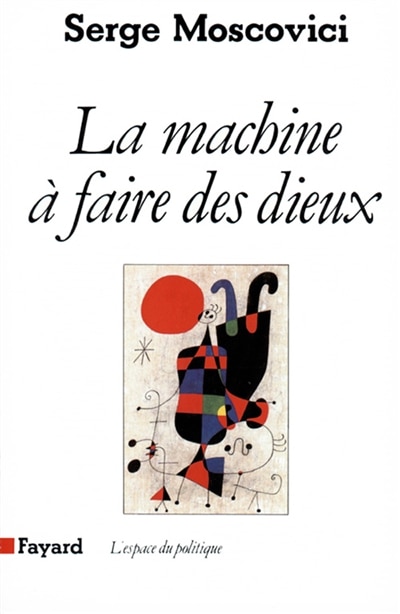 La Machine à faire des dieux: sociologie et psychologie