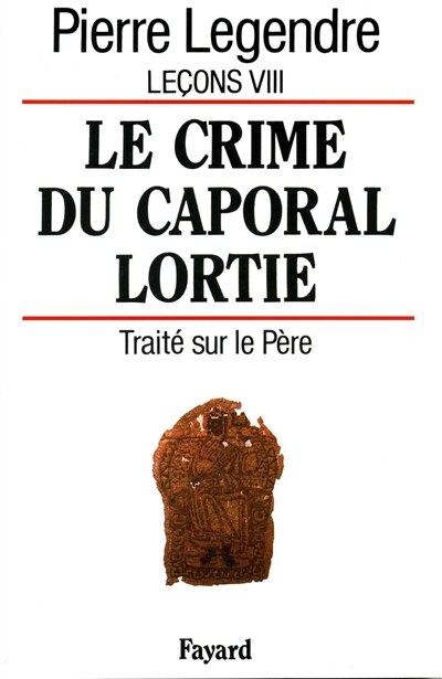 Front cover_Le crime du caporal Lortie ; Traité sur le père