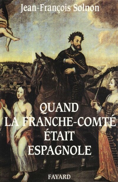 Front cover_Quand la Franche-Comté était espagnole
