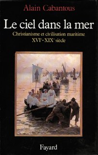 Front cover_Le Ciel dans la mer : christianisme et civilisation maritime, XVIe-XIXe siècle