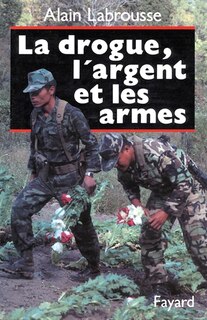 Couverture_La Drogue, l'argent et les armes
