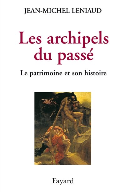 Les archipels du passé: le patrimoine et son histoire