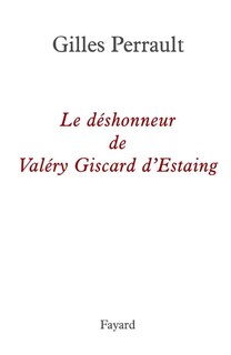 Couverture_Le déshonneur de Valéry Giscard d'Estaing