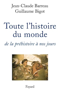 Couverture_Toute l'histoire du monde : de la préhistoire à nos jours