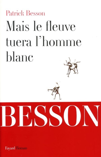 Front cover_Mais le fleuve tuera l'homme blanc