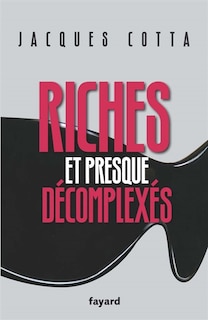 Front cover_Riches et presque d&eacute;complex&eacute;s