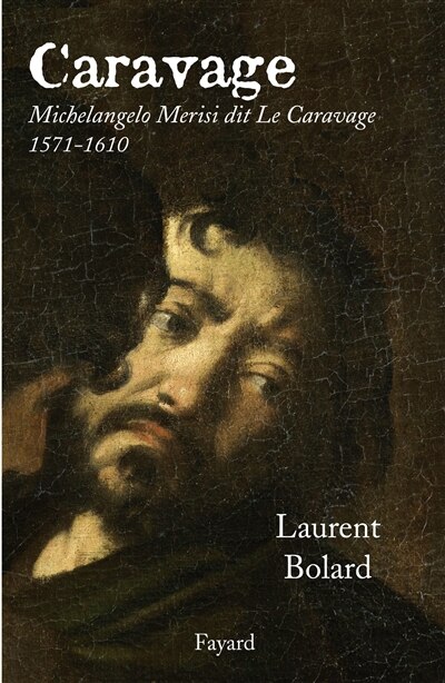 Front cover_Caravage : Michelangelo Merisi dit Le Caravage, (1571-1610)