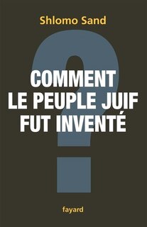 Front cover_Comment le peuple juif fut inventé : de la Bible au sionisme