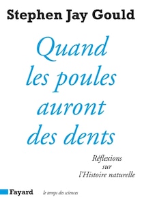 Front cover_Quand les poules auront des dents : réflexions sur l'histoire naturelle