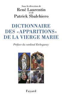 Couverture_Dictionnaire des apparitions de la Vierge Marie : inventaire des origines à nos jours : méthodologie, bilan interdisciplinaire, prospective
