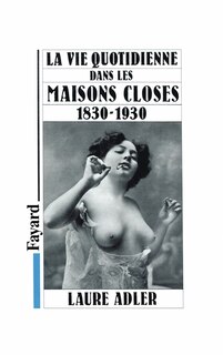 Couverture_La vie quotidienne dans les maisons closes