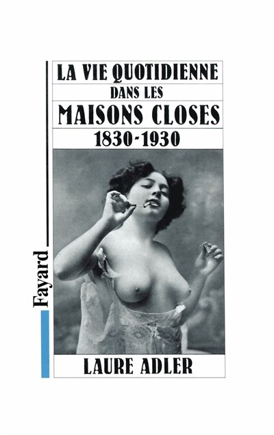 Couverture_La vie quotidienne dans les maisons closes