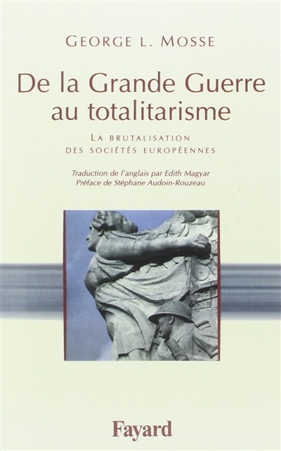 De la Grande Guerre au totalitarisme: la brutalisation des sociétés européennes