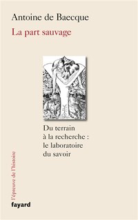Couverture_La part sauvage : du terrain à la recherche : le laboratoire du savoir