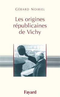 Couverture_Les origines républicaines de Vichy