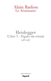 Front cover_Le séminaire. L'être, Vol. 3. Heidegger : figure du retrait : 1986-1987