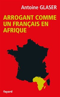 Front cover_Arrogant comme un Français en Afrique