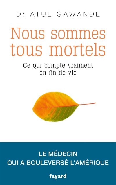 Front cover_Nous sommes tous mortels : ce qui compte vraiment en fin de vie : le médecin qui a bouleversé l'Amérique
