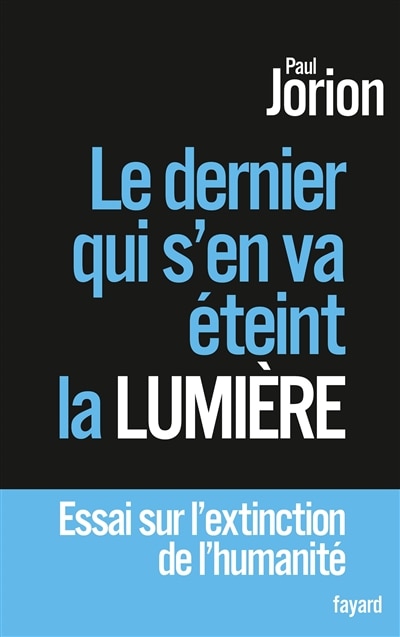 Front cover_Le dernier qui s'en va éteint la lumière : essai sur l'extinction de l'humanité