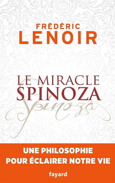 Couverture_Le miracle Spinoza : une philosophie pour éclairer notre vie