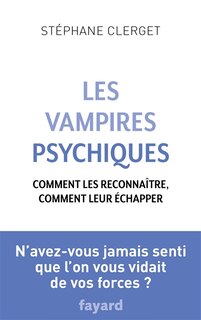 Front cover_Les vampires psychiques : comment les reconnaître, comment leur échapper