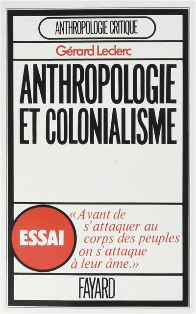 L' anthropologie et le colonialisme: essai sur l'histoire de l'africanisme