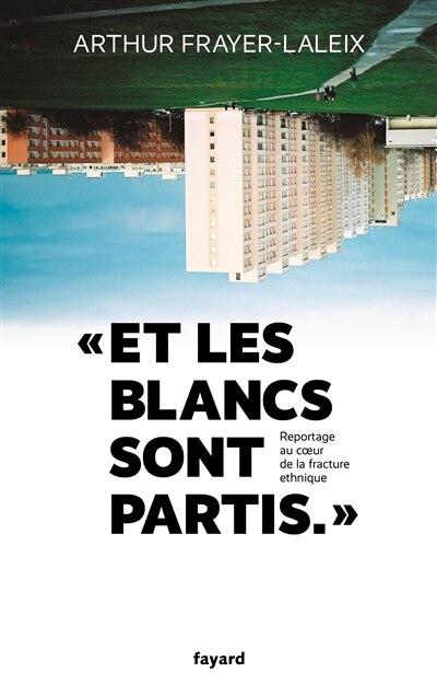 Couverture_Et les Blancs sont partis : reportage au coeur de la fracture ethnique