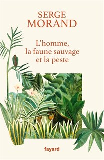 Couverture_L'homme, la faune sauvage et la peste : la colère d'un écologue de combat
