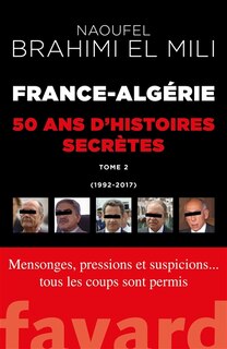 Front cover_France-Algérie : 50 ans d'histoires secrètes, Vol. 2. 1992-2017