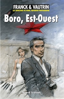 Couverture_Les aventures de Boro, reporter photographe Tome 9 Boro, Est-Ouest