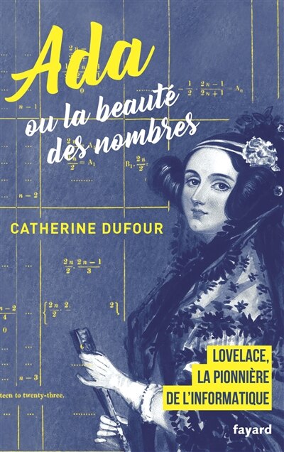 Ada ou La beauté des nombres: Lovelace, la pionnière de l'informatique