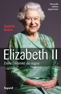 Couverture_Elizabeth II : dans l'intimité du règne