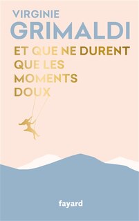 Couverture_Et que ne durent que les moments doux