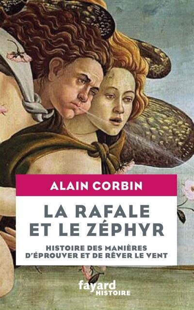 Front cover_La rafale et le zéphyr : histoire des manières d'éprouver et de rêver le vent