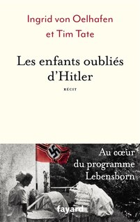 Front cover_Les enfants oubliés d'Hitler : au coeur du programme Lebensborn : récit