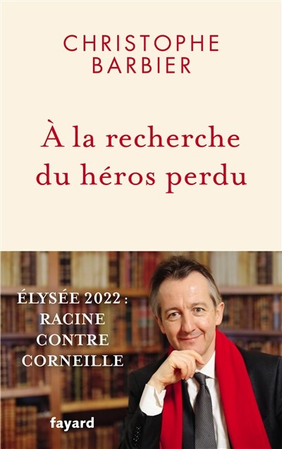 Couverture_A la recherche du héros perdu : Elysée 2022 : Racine contre Corneille