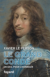 Front cover_Le grand Condé : un exil pour l'honneur