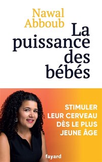 Couverture_La puissance des bébés : stimuler leur cerveau dès le plus jeune âge