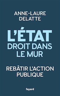 Couverture_L'Etat droit dans le mur : rebâtir l'action publique