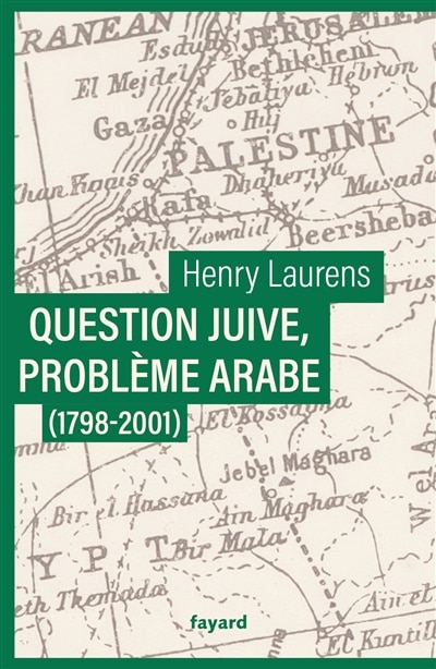 Couverture_Question juive, problème arabe (1798-2001)