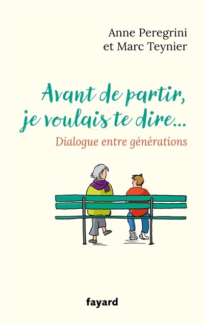 Couverture_Avant de partir, je voulais te dire... : dialogue entre générations