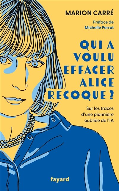 Couverture_Qui a voulu effacer Alice Recoque ? : sur les traces d'une pionnière oubliée de l'IA