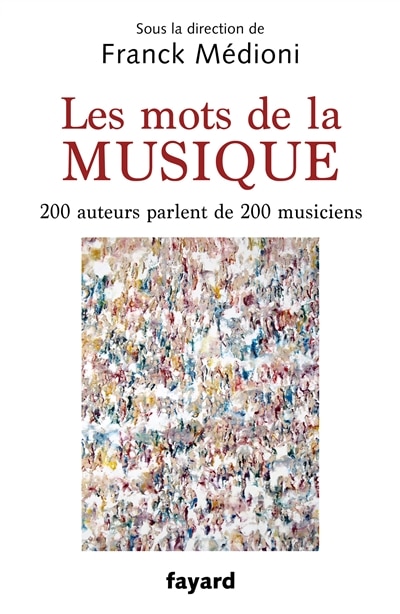 Couverture_Les mots de la musique : 222 musiciens du XXe siècle par 222 écrivains